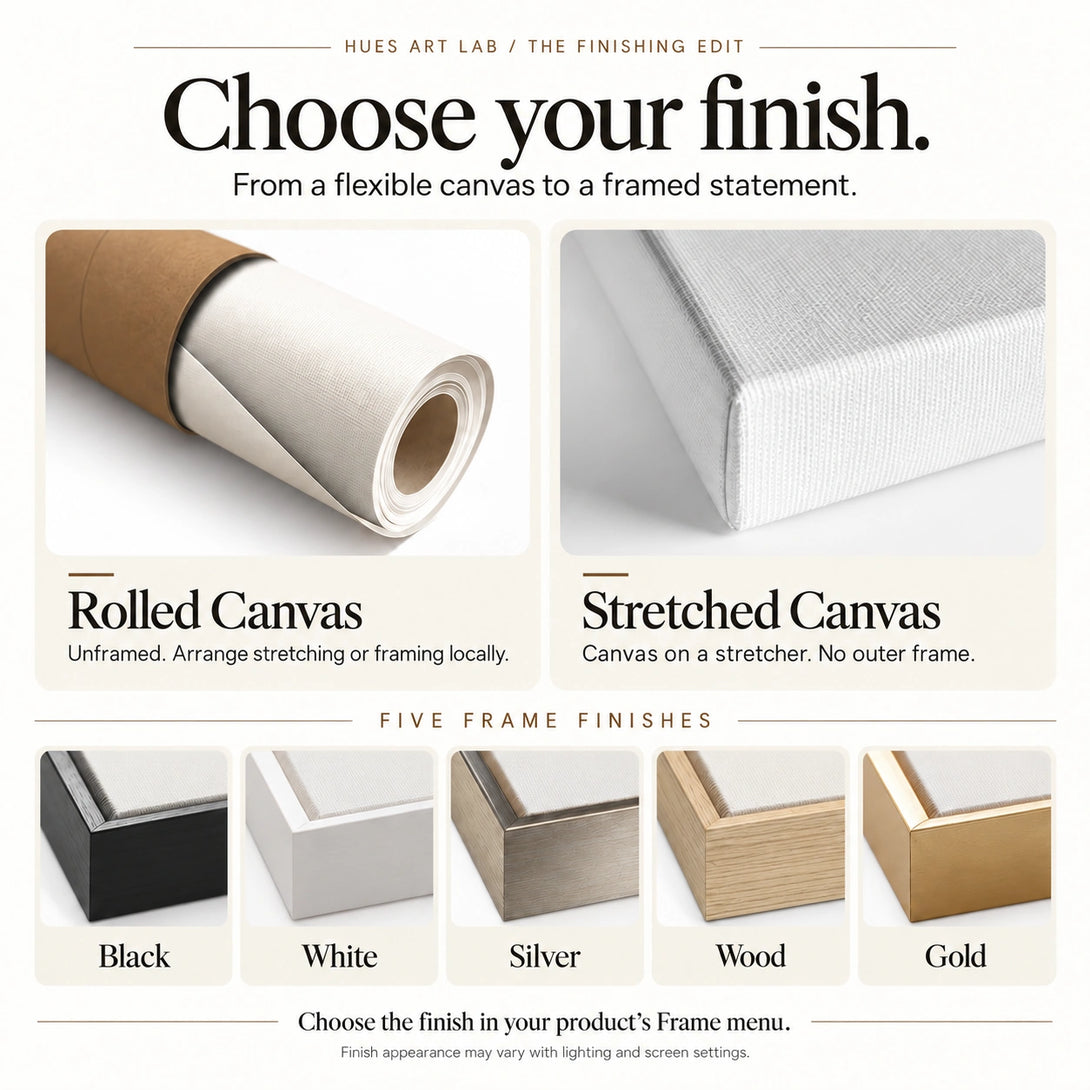Rolled and stretched canvas with black, white, silver, natural wood and gold frame finishes.
